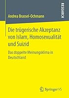 Die Trügerische Akzeptanz Von Islam, Homosexualität Und Suizid: Das Doppelte Meinungsklima in Deutschland 3658113979 Book Cover