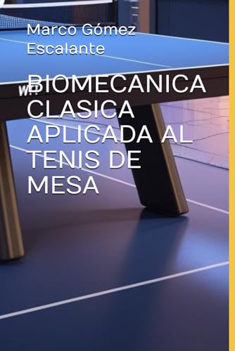 BIOMECANICA CLASICA APLICADA AL TENIS DE MESA: Adaptación del Modelo Determinista
