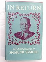 In Return: The Autobiography of Sigmund Samuel 0802031048 Book Cover