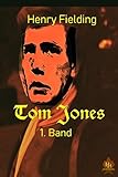 Tom Jones - 1. Band: Geschichte eines Findlings - Henry Fielding 