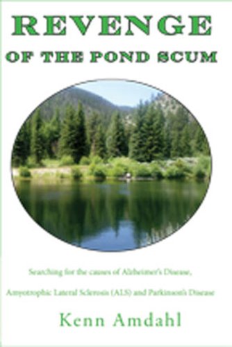 Revenge of the Pond Scum: Searching for the causes of Alzheimer’s Disease, Amyotrophic Lateral Sclerosis (ALS) and Parkinson’s Disease