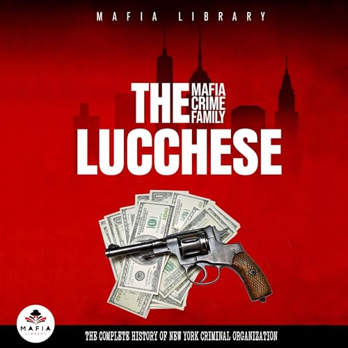 The Lucchese Mafia Crime Family by Mafia Library episode artwork