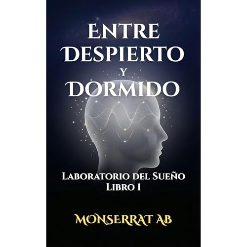 Entre Despierto y Dormido: El Momento Diario Que Crea Tu Realidad Audiolibro Por Monserrat Alfaro Barrantes arte de portada