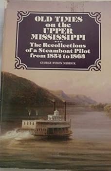 Old Times on the Upper Mississippi: The Recollections of a Steamboat Pilot from 1854 to 1863 (Borealis)