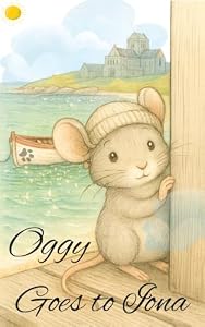 Oggy Goes to Iona: The Whispering Stones Chronicles - A Hush of Tales by Candlelight (English Edition)