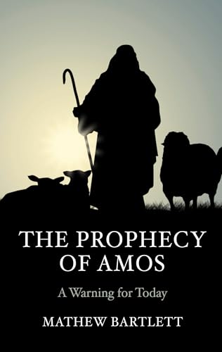 The Prophecy of Amos: A Warning for Today