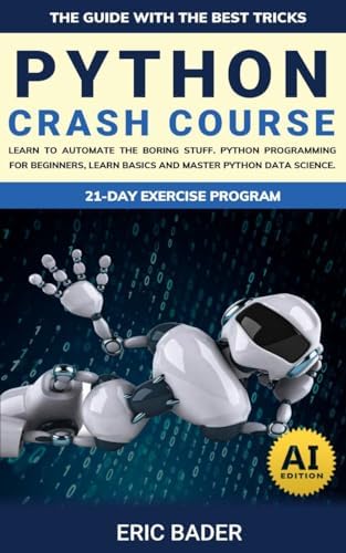 Python Crash Course: Learn To Automate The Boring Stuff. Python ...