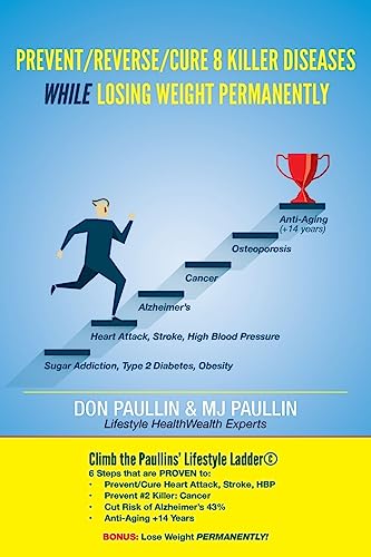 Prevent/Reverse/Cure 8 Killer Diseases While Losing Weight Permanently (Paullins' Lifestyle Ladder for Disease Prevention Series)