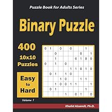 Binary Puzzle 400 Easy to Hard 10x10 Puzzles Puzzle Book for Adults Series