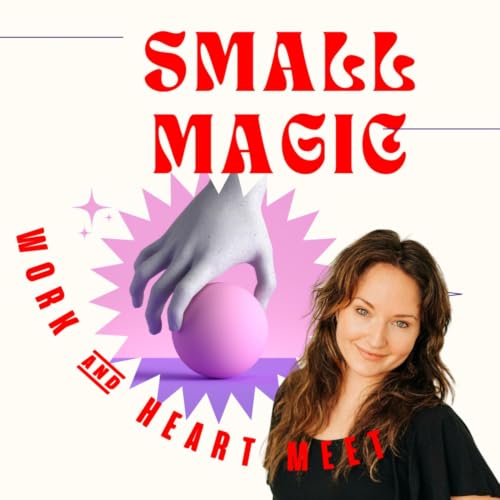 Small Magic with Cora Kessler: Where Work and Heart Meet copertina
