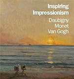 Inspiring Impressionism: Daubigny, Monet, Van Gogh