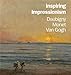 Inspiring Impressionism: Daubigny, Monet, Van Gogh