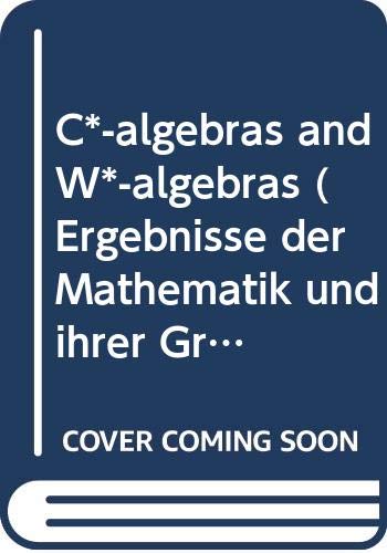 C*-algebras and W*-algebras (Ergebnisse der Mathematik und ihrer Grenzgebiete Band 60)      Hardcover – January 1, 1971