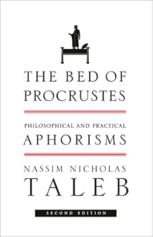 The Bed of Procrustes: Philosophical and Practical Aphorisms (Incerto Book 4)