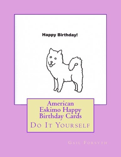 American Eskimo Happy Birthday Cards: Do It Yourself