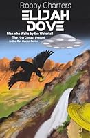 Elijah Dove: Man who Waits by the Waterfall: A First Contact Prequel to The Rat Queen Series B0GYNX1V2H Book Cover