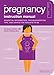 The Pregnancy Instruction Manual: Essential Information, Troubleshooting Tips, and Advice for Parents-to-Be (Owner's and Instruction Manual Book 7)