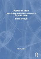 Politics in India: Consolidating Democratic Governance in the 21st Century 1032709235 Book Cover