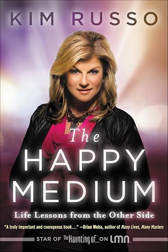 The Happy Medium: Life Lessons from the Other Side