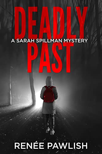 Deadly Past (Detective Sarah Spillman Mystery Series Book 8)