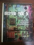  ELECTRONIA + RADIO + TV. TOMO III. DETECTORES, OSCILADORES, AMPLIFICADORES