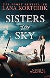Sisters of the Sky: An utterly sweeping and heartbreaking WW2 novel for 2023!