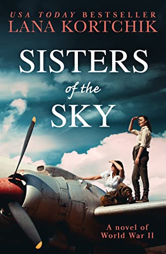 Sisters of the Sky: An utterly sweeping and heartbreaking WW2 novel for 2023!