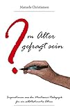  Im Alter gefragt sein: Inspirationen aus der Montessori-Pädagogik für ein selbstbestimmtes Altern (Monterssori aktuell)