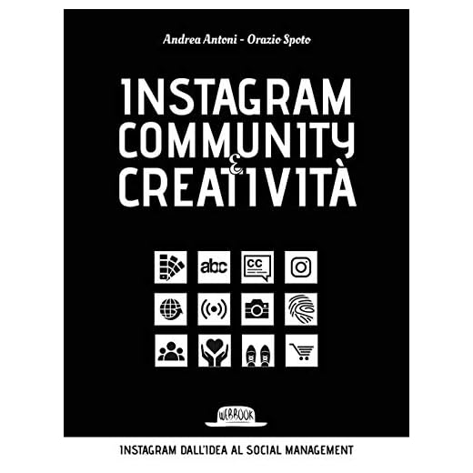 Instagram community creatività. Instagram dall'idea al social managemnt