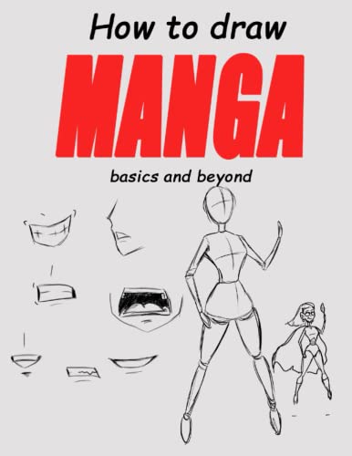 How To Draw Manga Basics And Beyond: How To Draw Lessons & Techniques-Sketching Pencils-How To Draw Poses-How To Draw People Books For Free (Ebook)-Ho