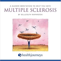 A Guided Meditation to Help You with Multiple Sclerosis Audiolibro Por Belleruth Naparstek arte de portada
