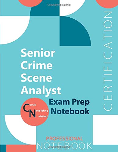 Senior Crime Scene Analyst Certification Exam Preparation Notebook, examination study writing notebook, Office writing notebook, 154 pages, 8.5” x 11”, Glossy cover