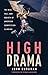 High Drama: The Rise, Fall, and Rebirth of American Competition Climbing (English Edition)
