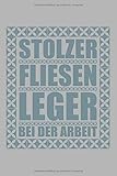  Notizbuch Stolzer Fliesenleger Bei Der Arbeit: Weißes Papier I 120 Seiten I Liniert I Kladde I Notizheft I Skizzenbuch I Geschenkidee I