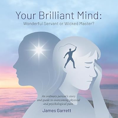 Your Brilliant Mind: Wonderful Servant or Wicked Master?