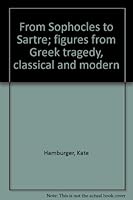 From Sophocles to Sartre; figures from Greek tragedy, classical and modern 0804423407 Book Cover