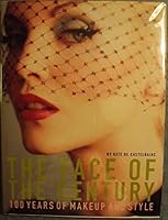 The Face of the Century: 100 Years of Makeup and Style 0847818950 Book Cover