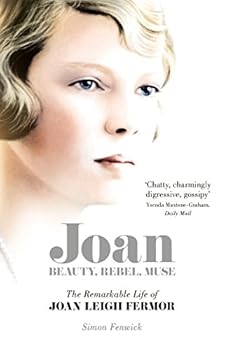 Paperback Joan: Beauty, Rebel, Muse: The Remarkable Life of Joan Leigh Fermor Book