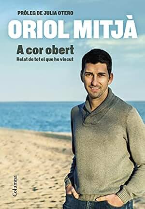 A cor obert: Relat de tot el que he viscut. Pròleg de Julia Otero (NO FICCIÓ COLUMNA) (Catalan Edition)