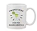 I'm Only Here For The Margaritas White Ceramic Coffee And Tea Mug