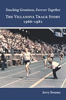 The Villanova Track Story: 1966-1981: Touching Greatness, Forever Together 0993670261 Book Cover