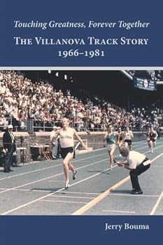 Paperback The Villanova Track Story: 1966-1981: Touching Greatness, Forever Together Book