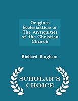 Origines Ecclesiasticæ or The Antiquities of the Christian Church 1296381846 Book Cover