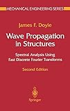  Wave Propagation in Structures: Spectral Analysis Using Fast Discrete Fourier Transforms (Mechanical Engineering Series)