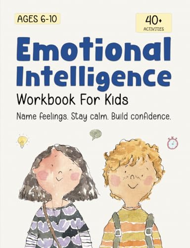 Emotional Intelligence for Kids Workbook: Understanding Feelings, Self-Regulation and Mindfulness