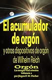 El acumulador de orgón y otros dispositivos de orgón de Wilhelm Reich: Orgón La energía vital cósmica Volumen 2 - Jürgen J. F. Fischer 