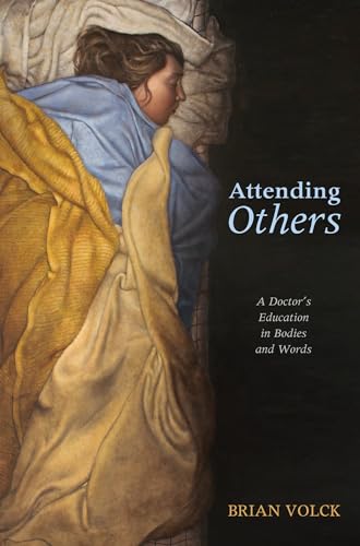 Attending Others: A Doctor's Education in Bodies and Words