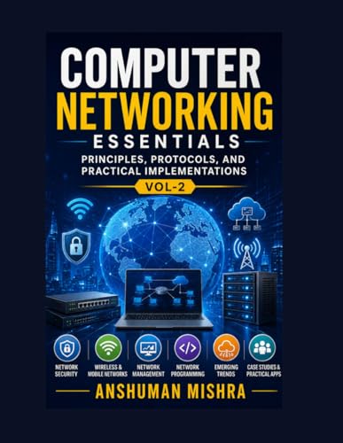 Computer networking essentials VOL-2: Principles protocols and practical implementations (Computer Basic)