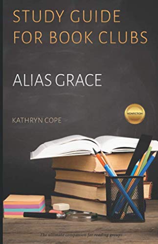 Study Guide for Book Clubs: Alias Grace (Study Guides for Book Clubs)