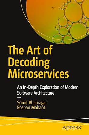 The Art of Decoding Microservices: An In-Depth Exploration of Modern Software Architecture-Wow! eBook